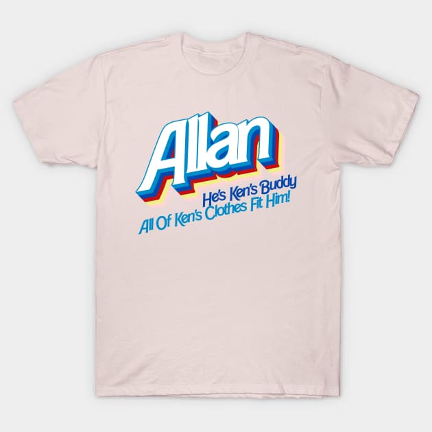 Allan. He's Ken's Buddy T-Shirt by darklordpug